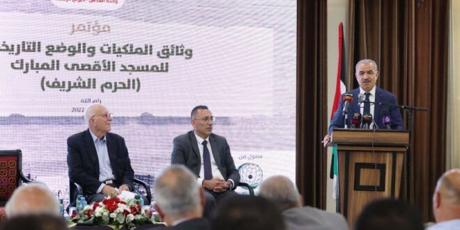 PM Shtayyeh: Israel failed to prove it has any history in Jerusalem despite continuous excavations beneath the city throughout history