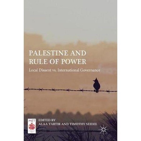 Book Review: Palestine and Rule of Power. Local Dissent vs International Governance